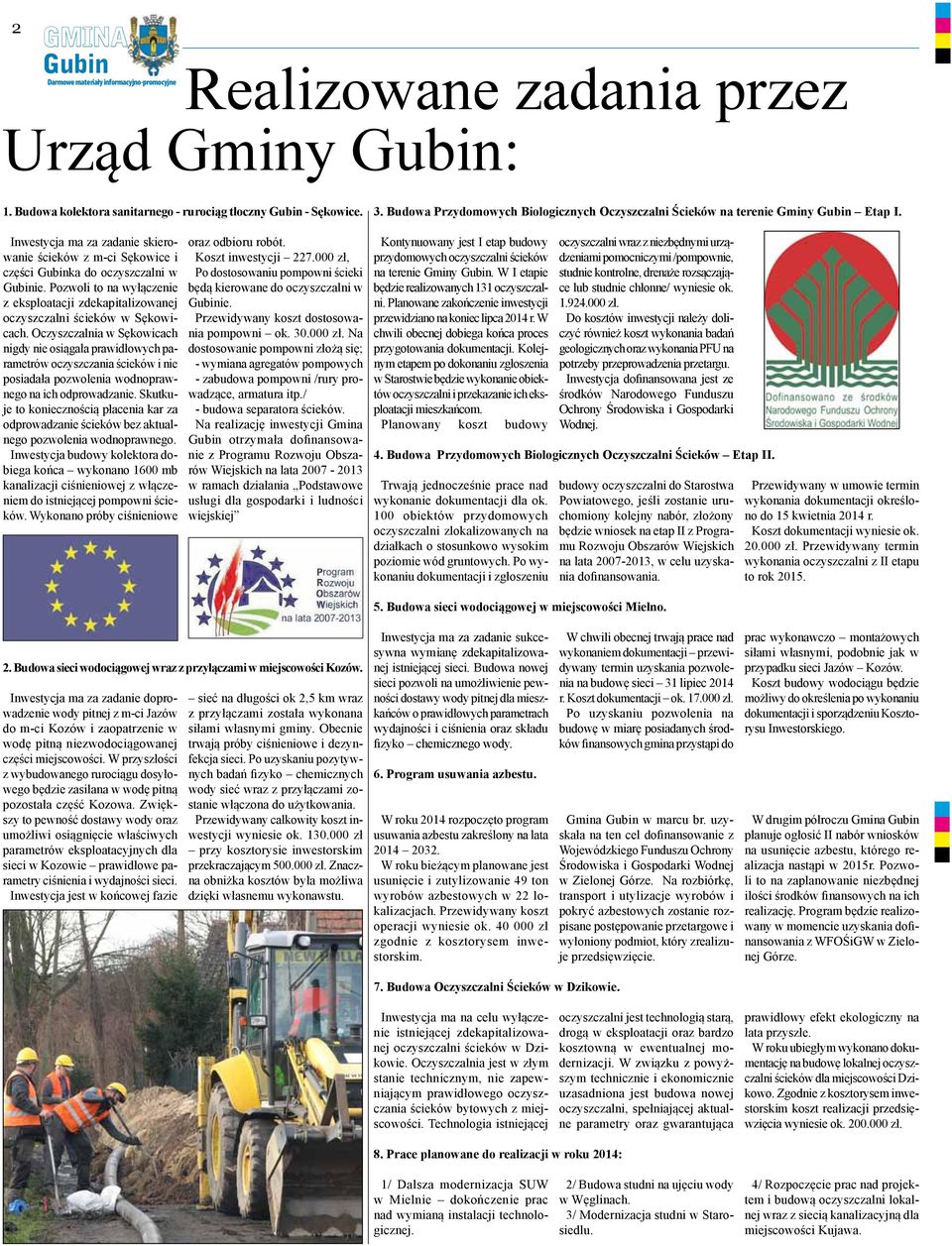 Oczyszczalnia w Sękowicach nigdy nie osiągała prawidłowych parametrów oczyszczania ścieków i nie posiadała pozwolenia wodnoprawnego na ich odprowadzanie.