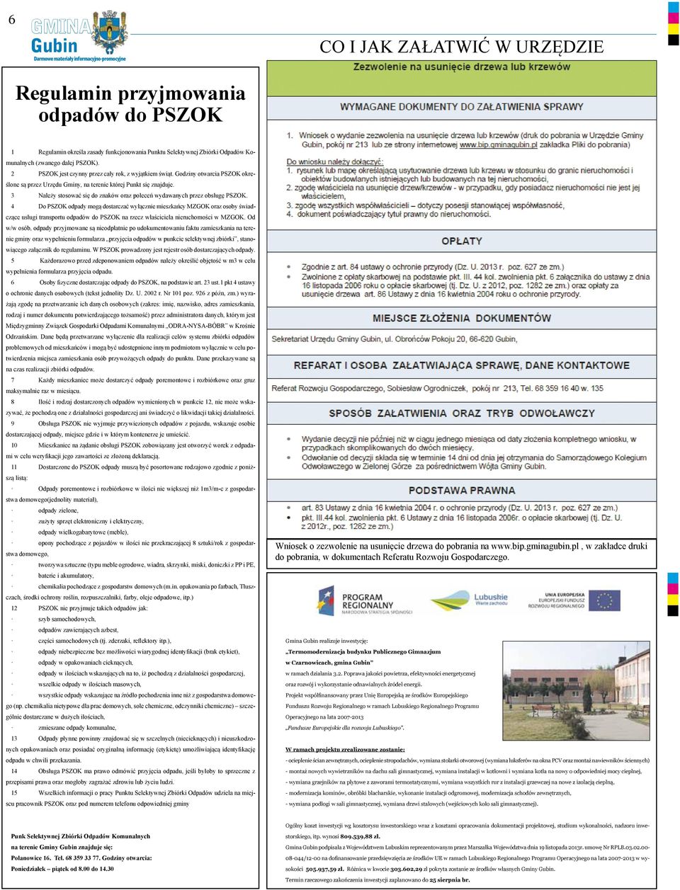 3 Należy stosować się do znaków oraz poleceń wydawanych przez obsługę PSZOK.
