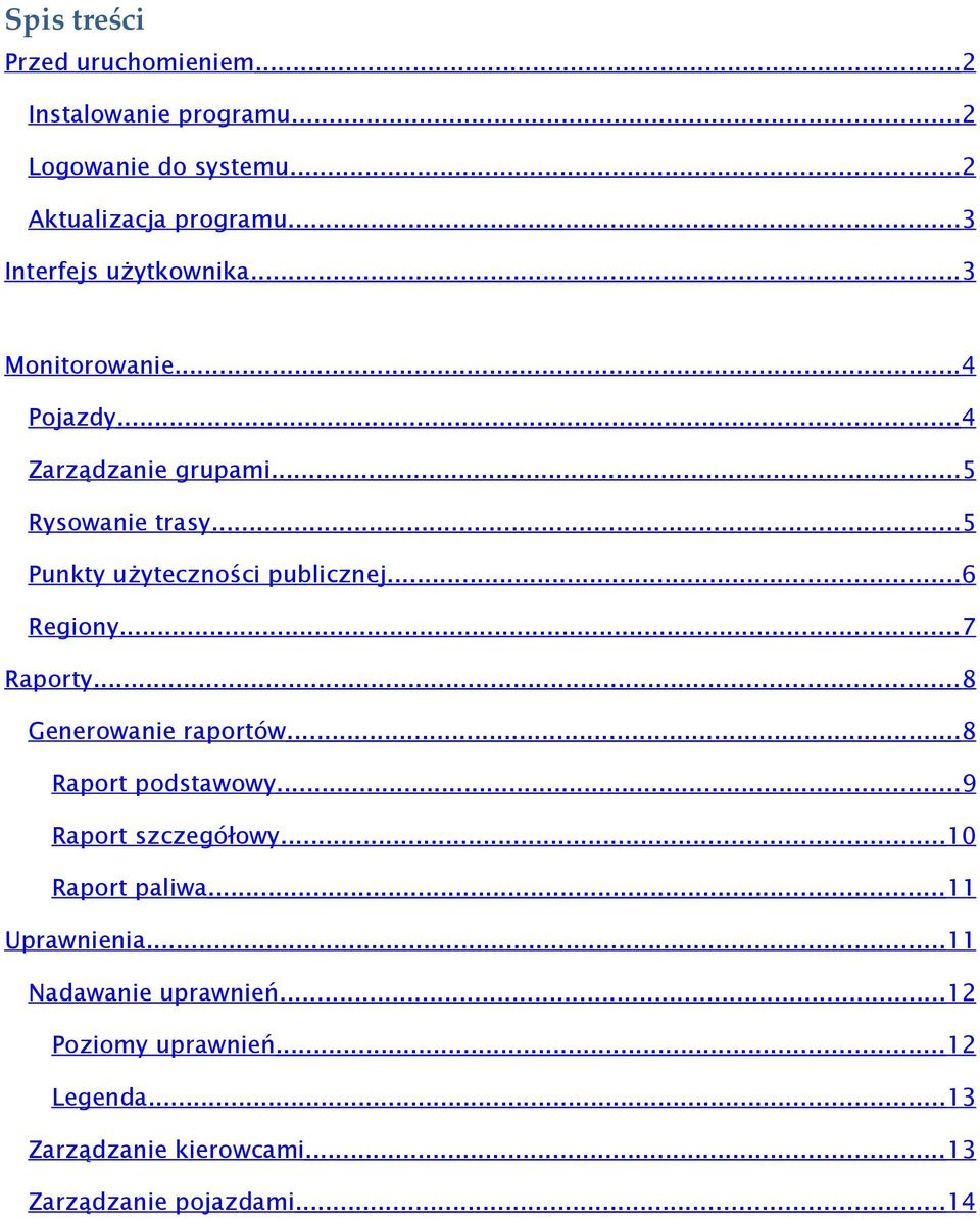 ..5 Punkty użyteczności publicznej...6 Regiony...7 Raporty...8 Generowanie raportów...8 Raport podstawowy.