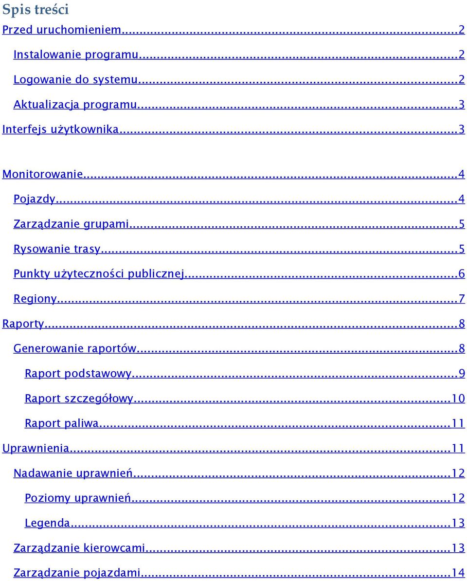 ..5 Punkty użyteczności publicznej...6 Regiony...7 Raporty...8 Generowanie raportów...8 Raport podstawowy.