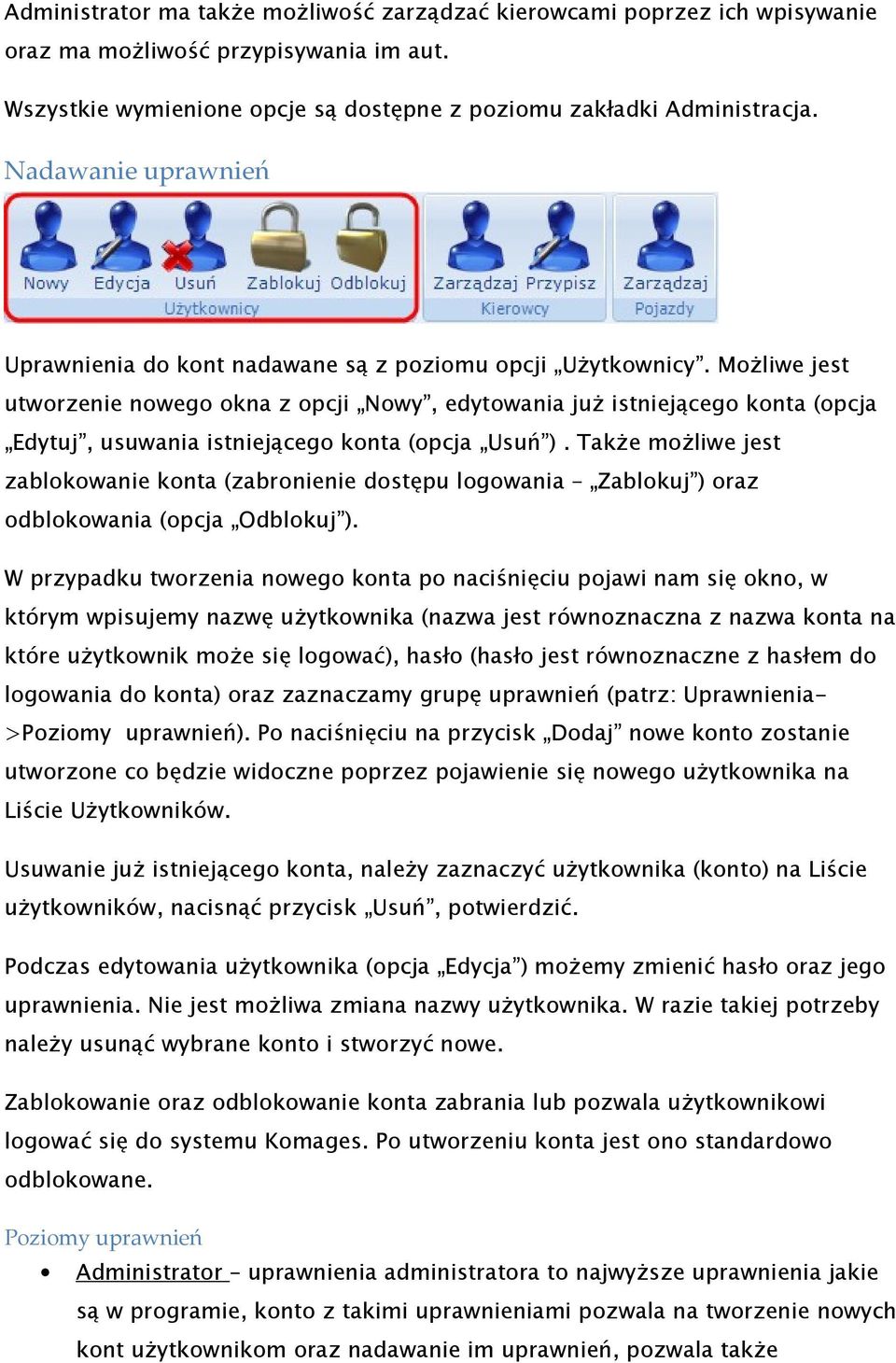 Możliwe jest utworzenie nowego okna z opcji Nowy, edytowania już istniejącego konta (opcja Edytuj, usuwania istniejącego konta (opcja Usuń ).