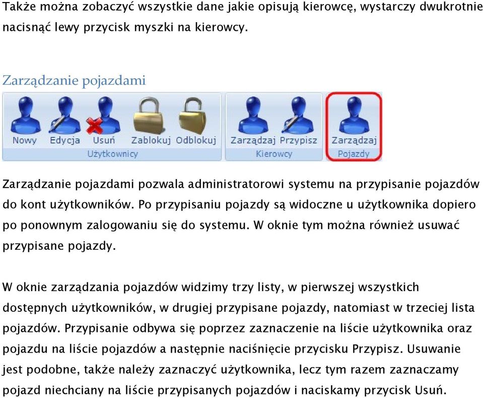 Po przypisaniu pojazdy są widoczne u użytkownika dopiero po ponownym zalogowaniu się do systemu. W oknie tym można również usuwać przypisane pojazdy.