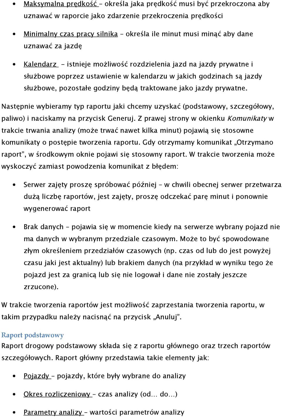 jako jazdy prywatne. Następnie wybieramy typ raportu jaki chcemy uzyskać (podstawowy, szczegółowy, paliwo) i naciskamy na przycisk Generuj.