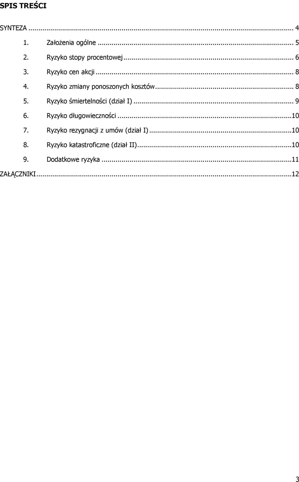 Ryzyko śmiertelności (dział I)... 9 6. Ryzyko długowieczności...10 7.