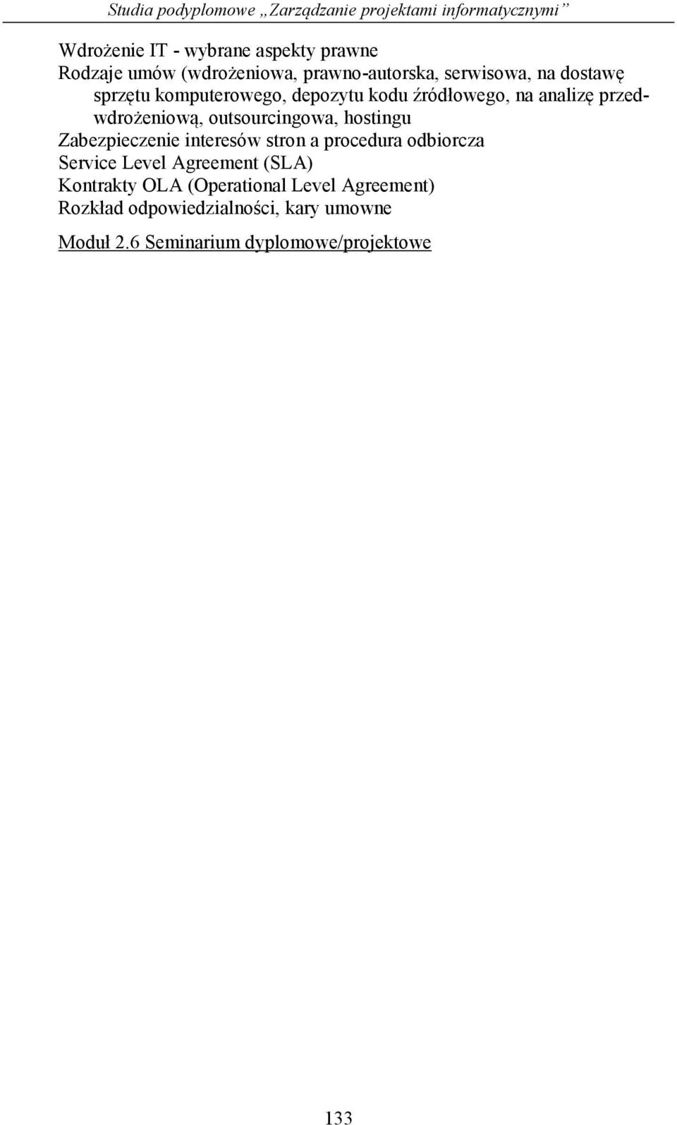 przedwdrożeniową, outsourcingowa, hostingu Zabezpieczenie interesów stron a procedura odbiorcza Service Level