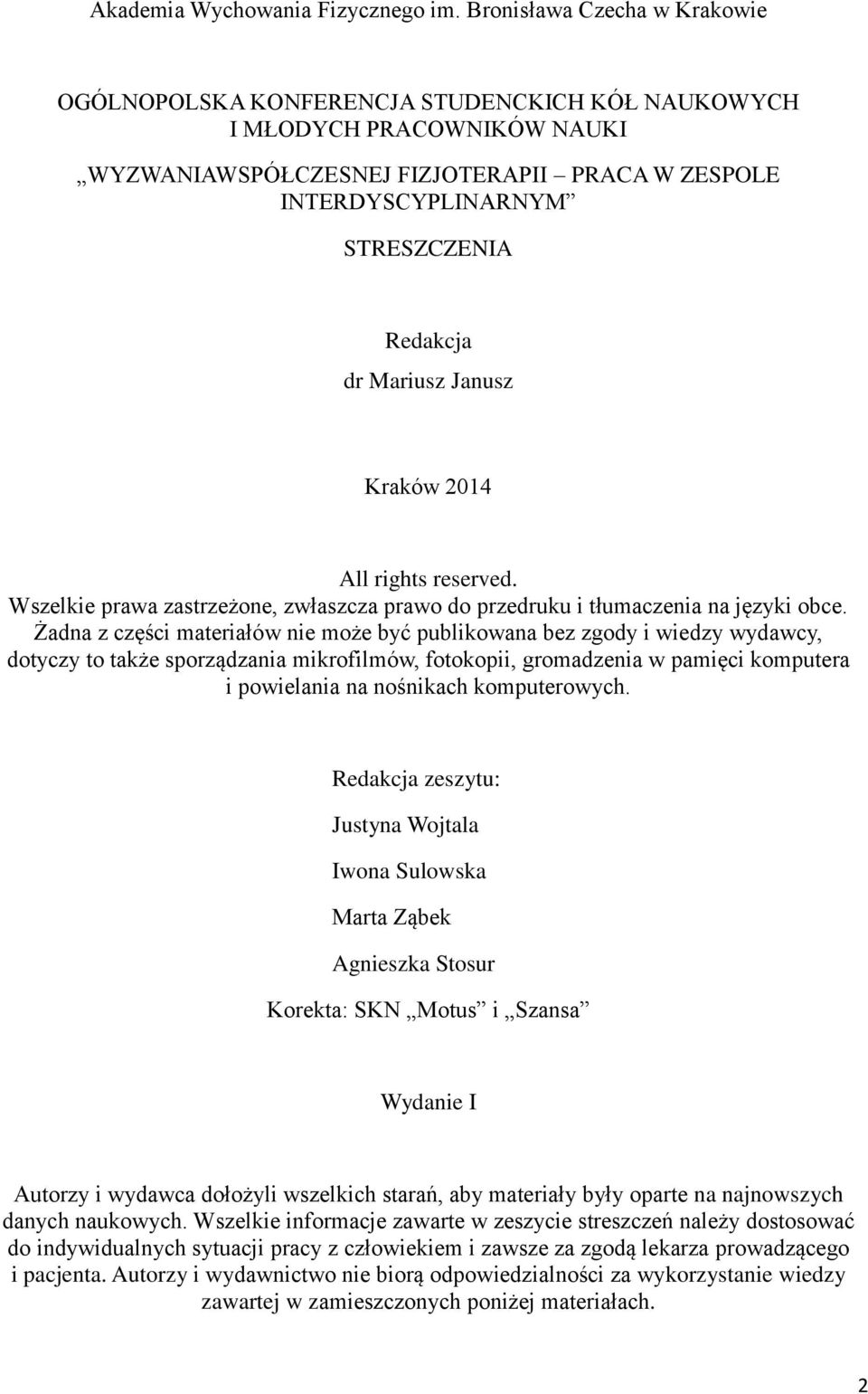 dr Mariusz Janusz Kraków 2014 All rights reserved. Wszelkie prawa zastrzeżone, zwłaszcza prawo do przedruku i tłumaczenia na języki obce.