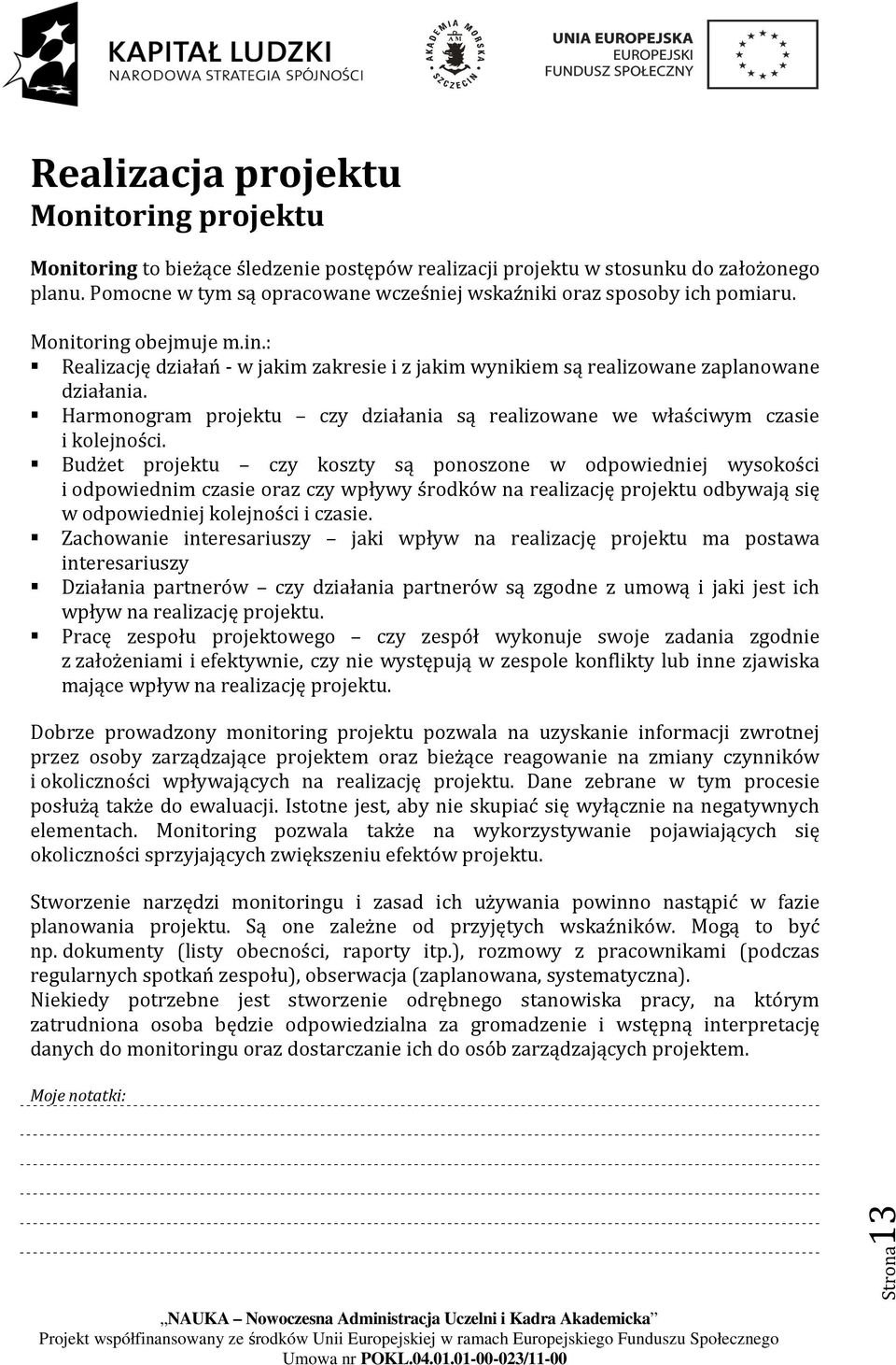 Harmonogram projektu czy działania są realizowane we właściwym czasie i kolejności.