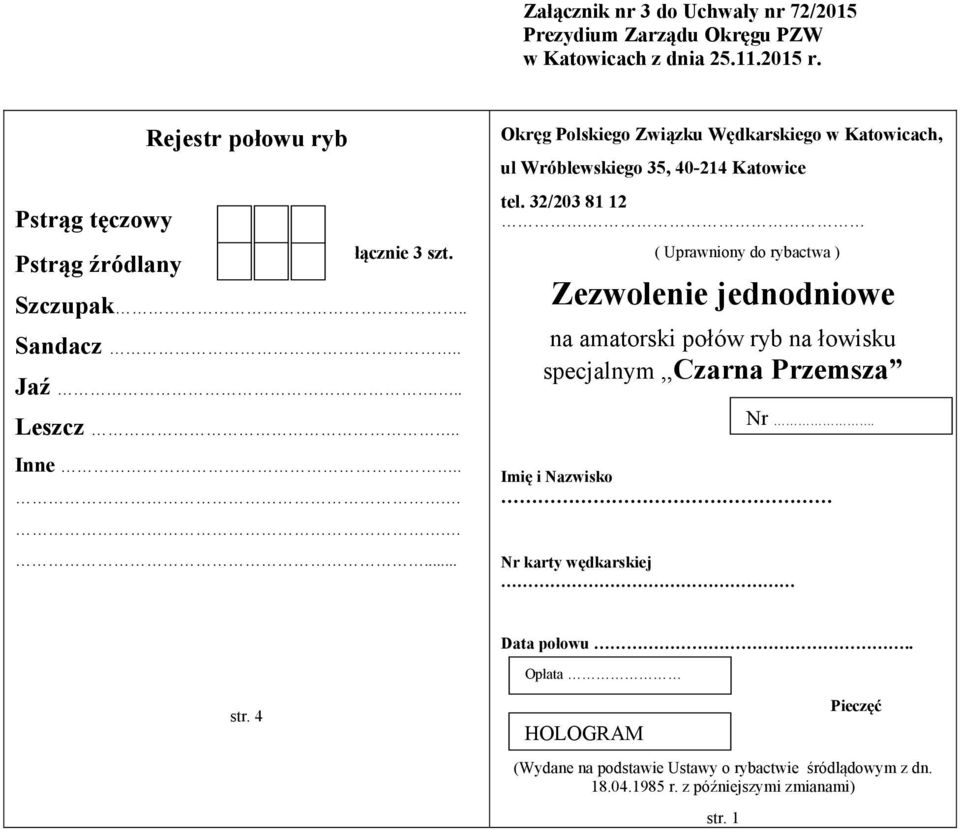 ( Uprawniony do rybactwa ) Zezwolenie jednodniowe na amatorski połów ryb na łowisku specjalnym,,czarna Przemsza Imię i Nazwisko Nr karty