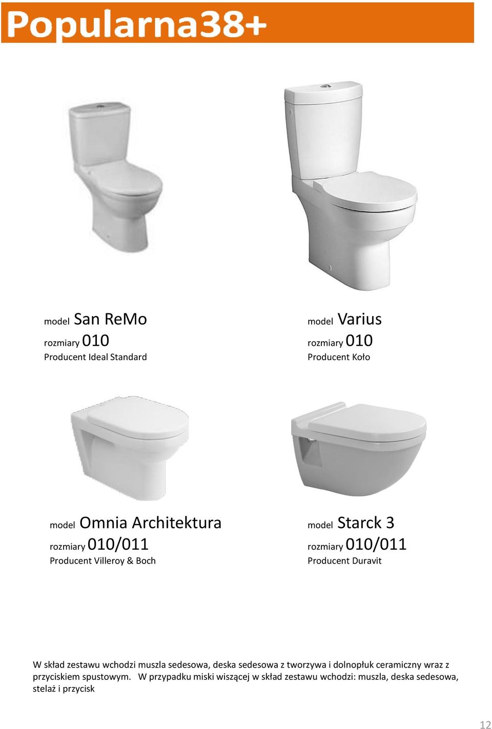 Duravit W skład zestawu wchodzi muszla sedesowa, deska sedesowa z tworzywa i dolnopłuk ceramiczny wraz z