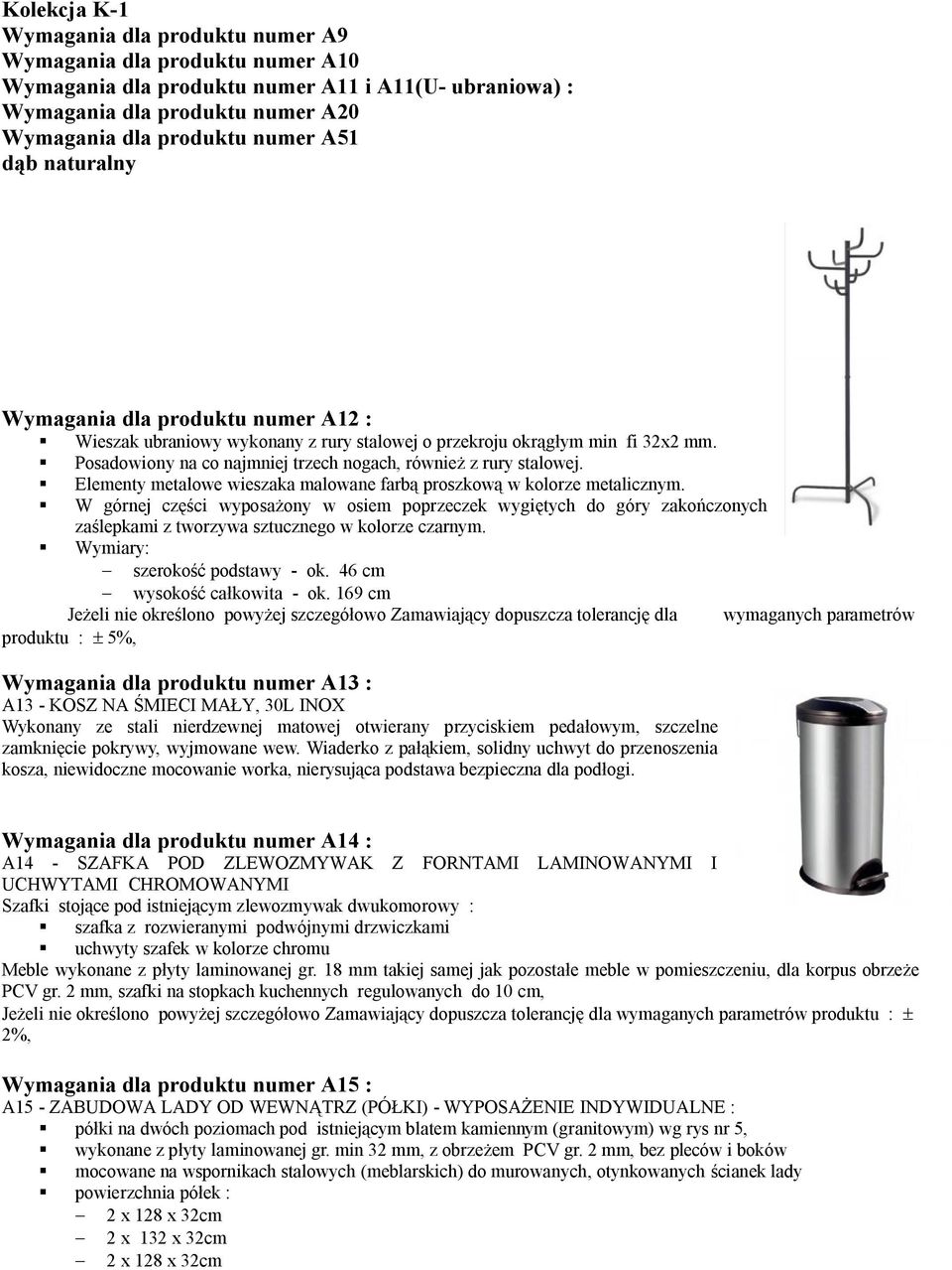 Elementy metalowe wieszaka malowane farbą proszkową w kolorze metalicznym.