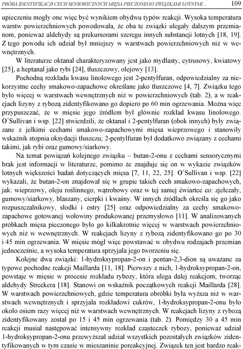 Z tego powodu ich udział był mniejszy w warstwach powierzchniowych niż w wewnętrznych.