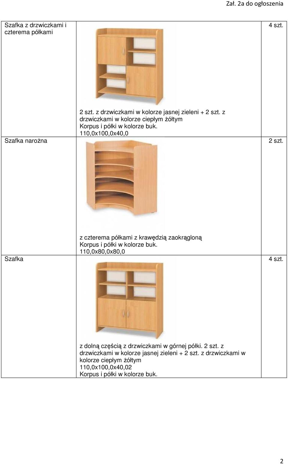 półkami z krawędzią zaokrągloną 110,0x80,0x80,0 z dolną częścią z drzwiczkami w górnej
