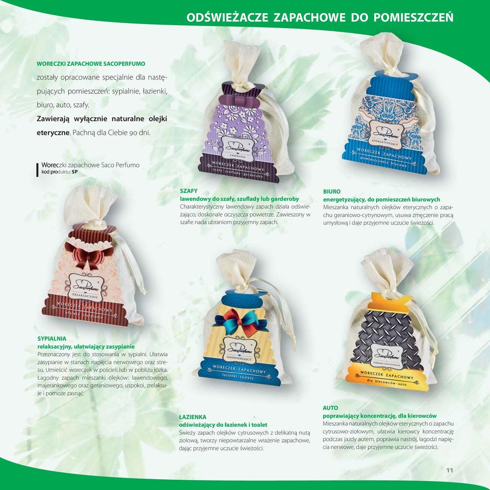 Woreczki zapachowe Saco Perfumo kod produktu: SP SZAFY lawendowy do szafy, szuflady lub garderoby Charakterystyczny lawendowy zapach działa odświeżająco, doskonale oczyszcza powietrze.