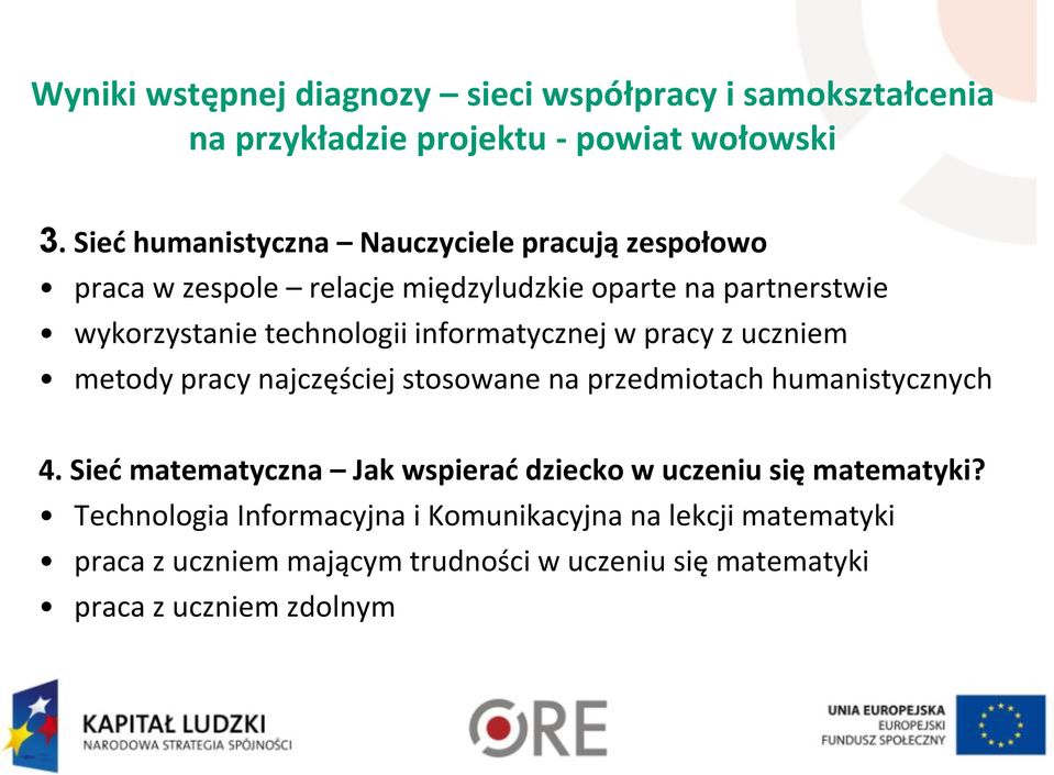 informatycznej w pracy z uczniem metody pracy najczęściej stosowane na przedmiotach humanistycznych 4.