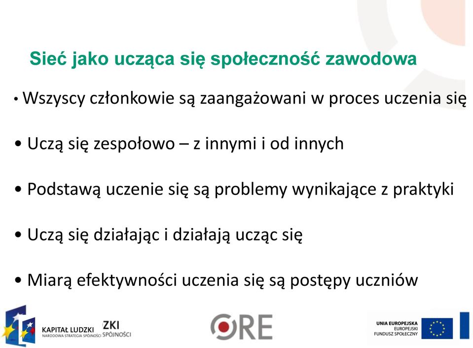 innych Podstawą uczenie się są problemy wynikające z praktyki Uczą się