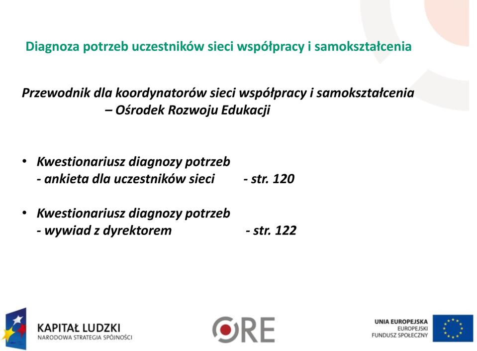 Rozwoju Edukacji Kwestionariusz diagnozy potrzeb - ankieta dla