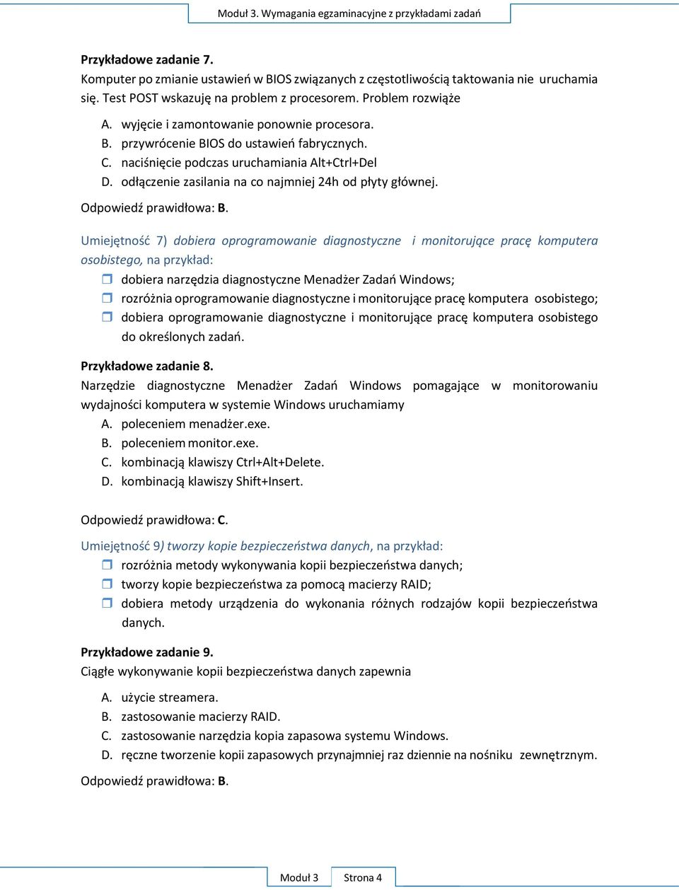 Umiejętność 7) dobiera oprogramowanie diagnostyczne i monitorujące pracę komputera osobistego, na przykład: dobiera narzędzia diagnostyczne Menadżer Zadań Windows; rozróżnia oprogramowanie