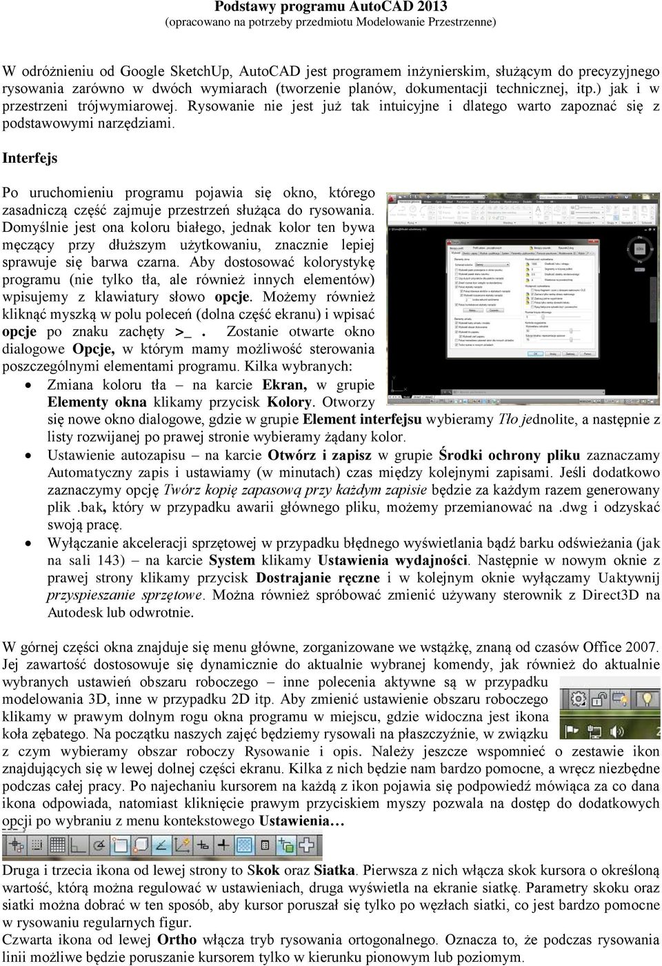 Rysowanie nie jest już tak intuicyjne i dlatego warto zapoznać się z podstawowymi narzędziami.