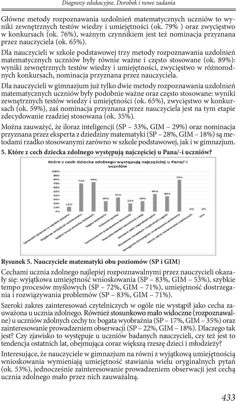 Dla nauczycieli w szkole podstawowej trzy metody rozpoznawania uzdolnień matematycznych uczniów były równie ważne i często stosowane (ok.