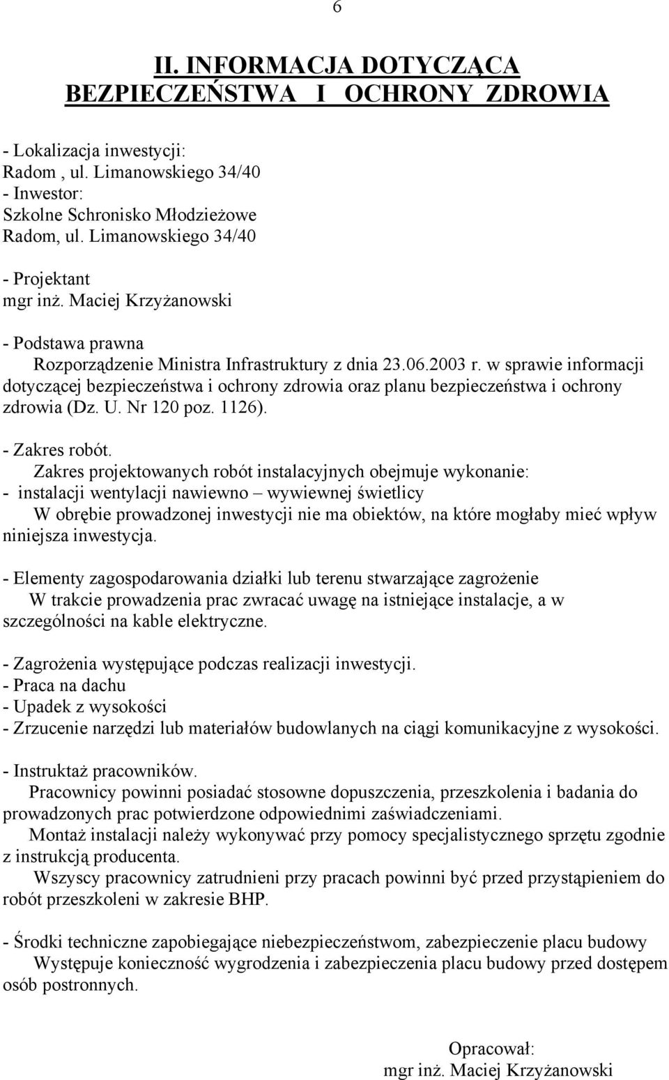 w sprawie informacji dotyczącej bezpieczeństwa i ochrony zdrowia oraz planu bezpieczeństwa i ochrony zdrowia (Dz. U. Nr 120 poz. 1126). - Zakres robót.