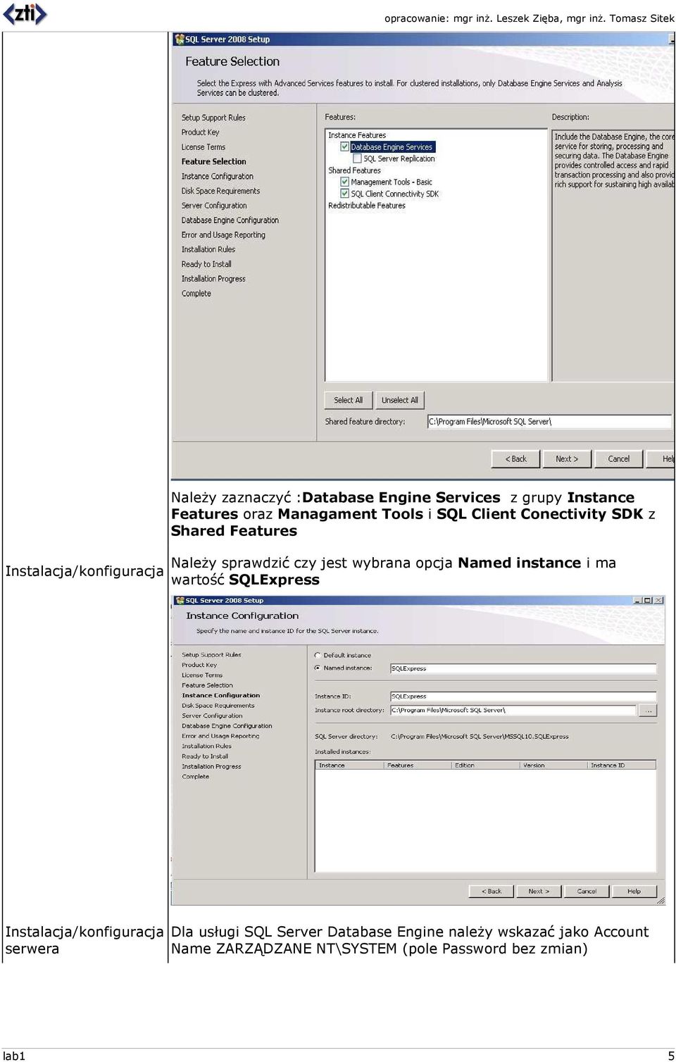 opcja Named instance i ma wartość SQLExpress Instalacja/konfiguracja serwera Dla usługi SQL Server