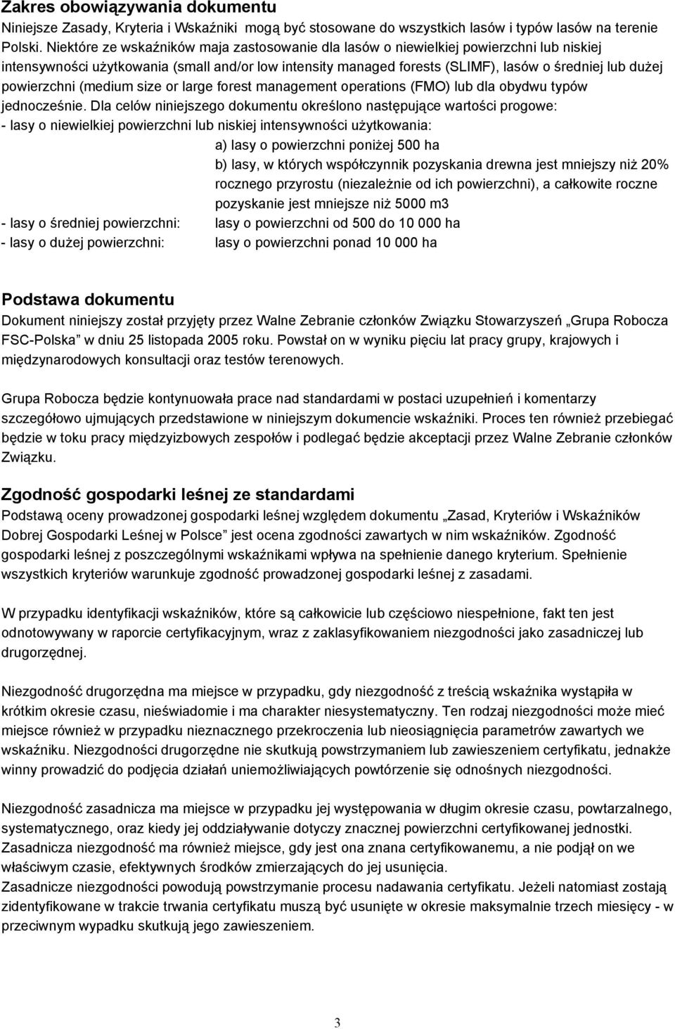 powierzchni (medium size or large forest management operations (FMO) lub dla obydwu typów jednocześnie.