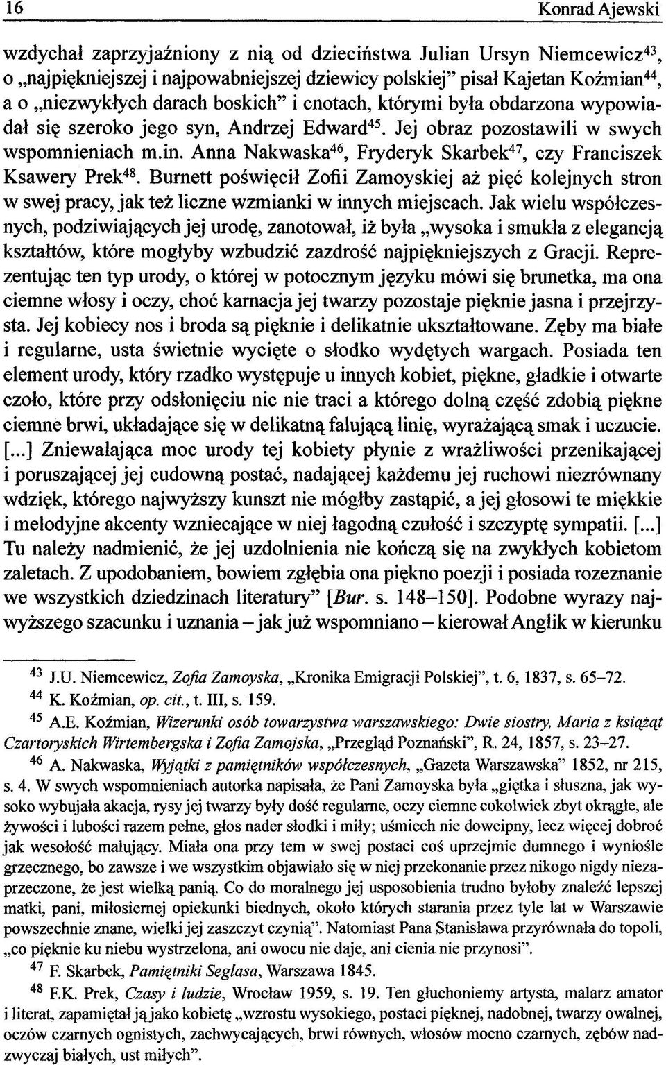 Anna Nakwaska 46, Fryderyk Skarbek 47, czy Franciszek Ksawery Prek 48. Burnett poświęcił Zofii Zamoyskiej aż pięć kolejnych stron w swej pracy, jak też liczne wzmianki w innych miejscach.