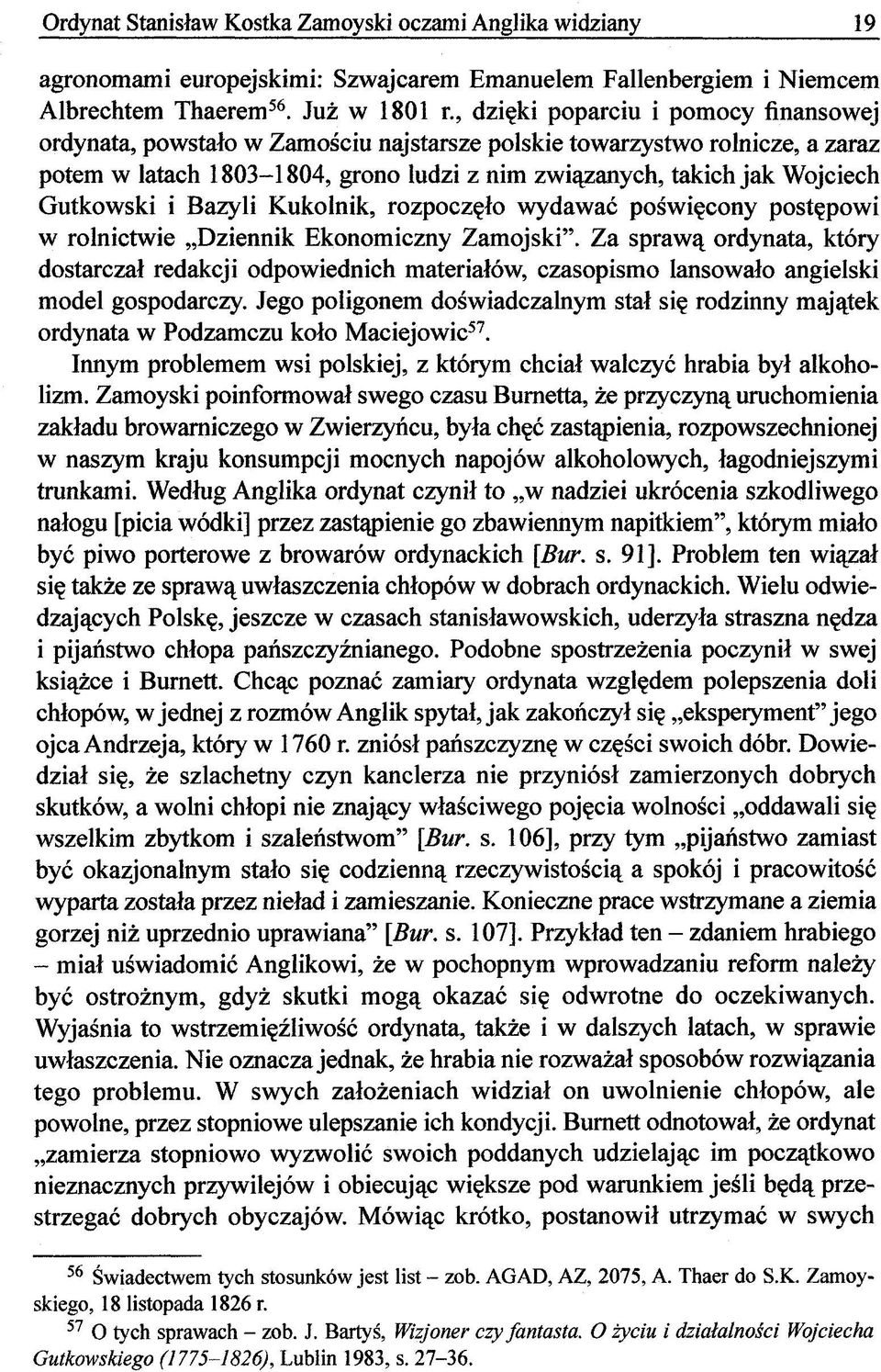 Gutkowski i Bazyli Kukolnik, rozpoczęło wydawać poświęcony postępowi w rolnictwie Dziennik Ekonomiczny Zamojski".