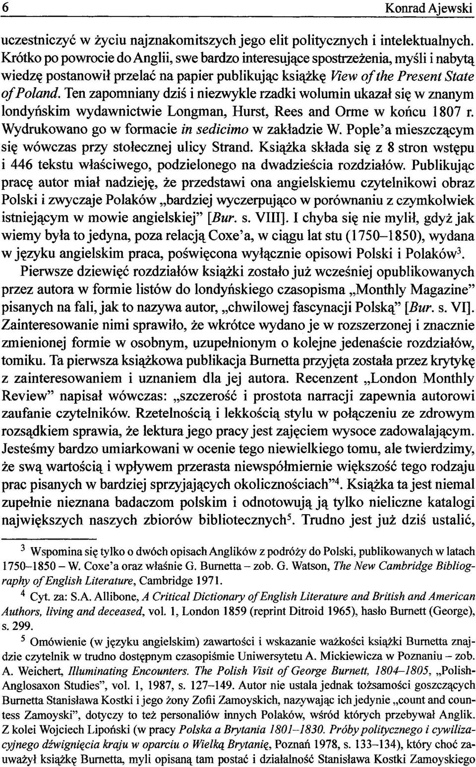 Ten zapomniany dziś i niezwykle rzadki wolumin ukazał się w znanym londyńskim wydawnictwie Longman, Hurst, Rees and Orme w końcu 1807 r. Wydrukowano go w formacie in sedicimo w zakładzie W.