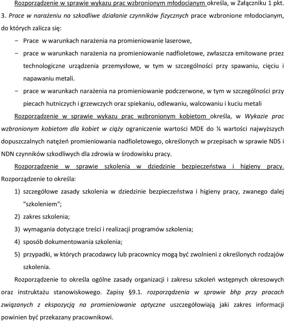 narażenia na promieniowanie nadfioletowe, zwłaszcza emitowane przez technologiczne urządzenia przemysłowe, w tym w szczególności przy spawaniu, cięciu i napawaniu metali.