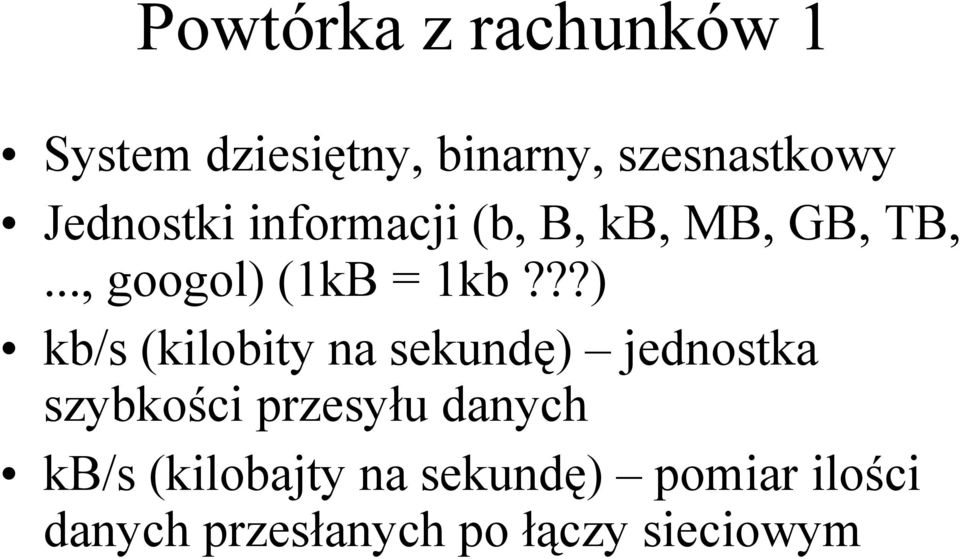 ??) kb/s (kilobity na sekundę) jednostka szybkości przesyłu danych