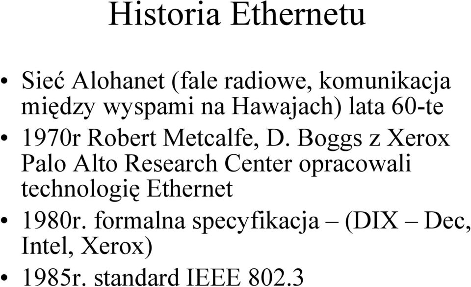 Boggs z Xerox Palo Alto Research Center opracowali technologię