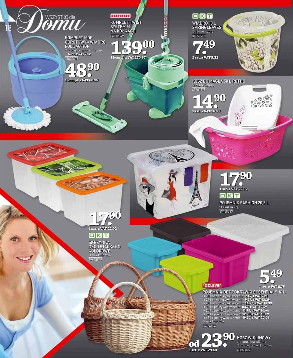 02 17. 90 1 szt. z VAT 22.02 POJEMNIK FASHION 20,5 L dwa wzory 39488333 SKRZYNKA DECO STACK&GO KOLOROWE mix kolorów 39678529 5. 49 1 szt. z VAT 6.