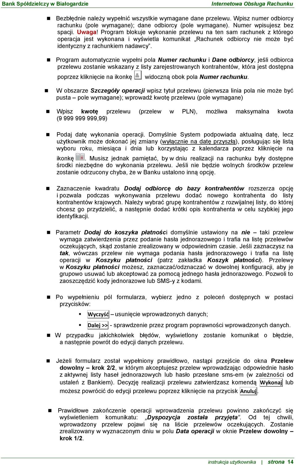 Program automatycznie wypełni pola Numer rachunku i Dane odbiorcy, jeśli odbiorca przelewu zostanie wskazany z listy zarejestrowanych kontrahentów, która jest dostępna poprzez kliknięcie na ikonkę