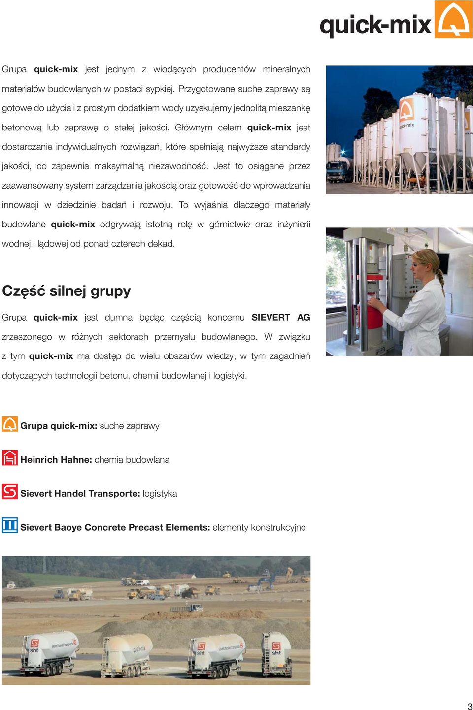 Głównym celem quick-mix jest dostarczanie indywidualnych rozwiązań, które spełniają najwyższe standardy jakości, co zapewnia maksymalną niezawodność.