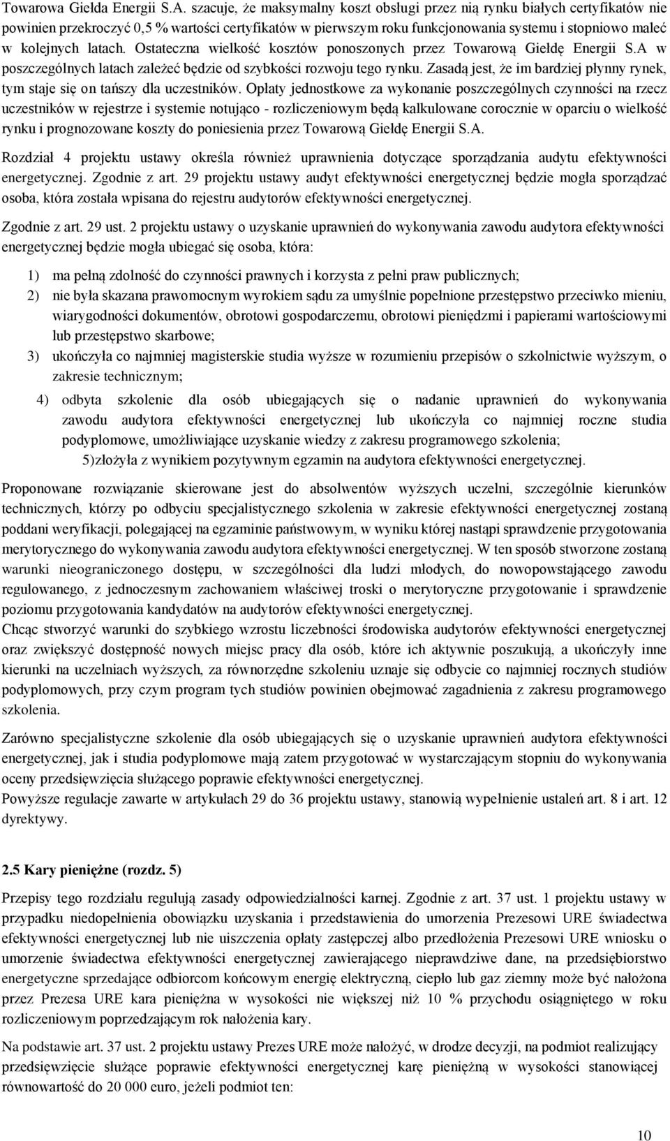 latach. Ostateczna wielkość kosztów ponoszonych przez Towarową Giełdę Energii S.A w poszczególnych latach zależeć będzie od szybkości rozwoju tego rynku.