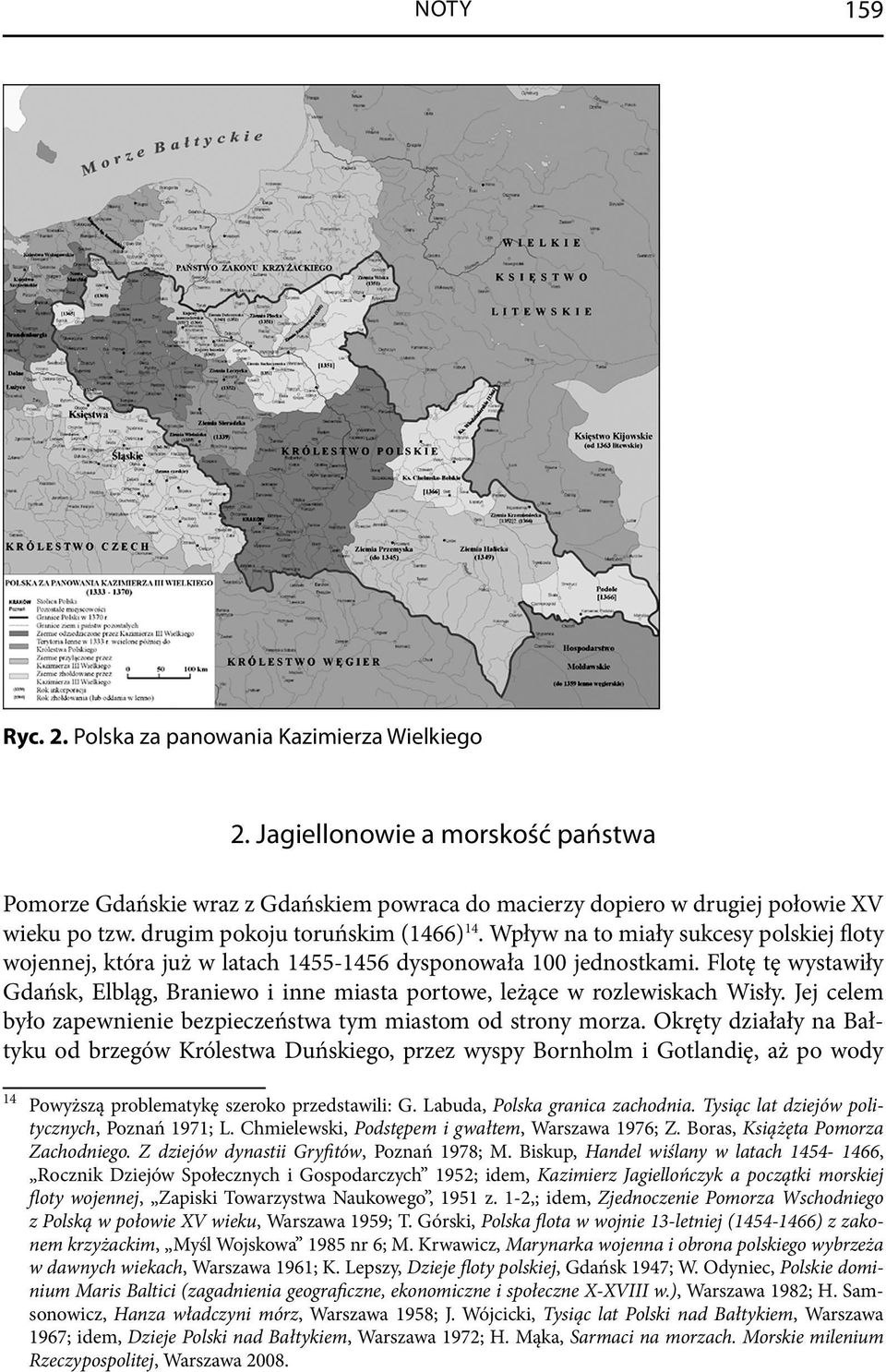 Flotę tę wystawiły Gdańsk, Elbląg, Braniewo i inne miasta portowe, leżące w rozlewiskach Wisły. Jej celem było zapewnienie bezpieczeństwa tym miastom od strony morza.
