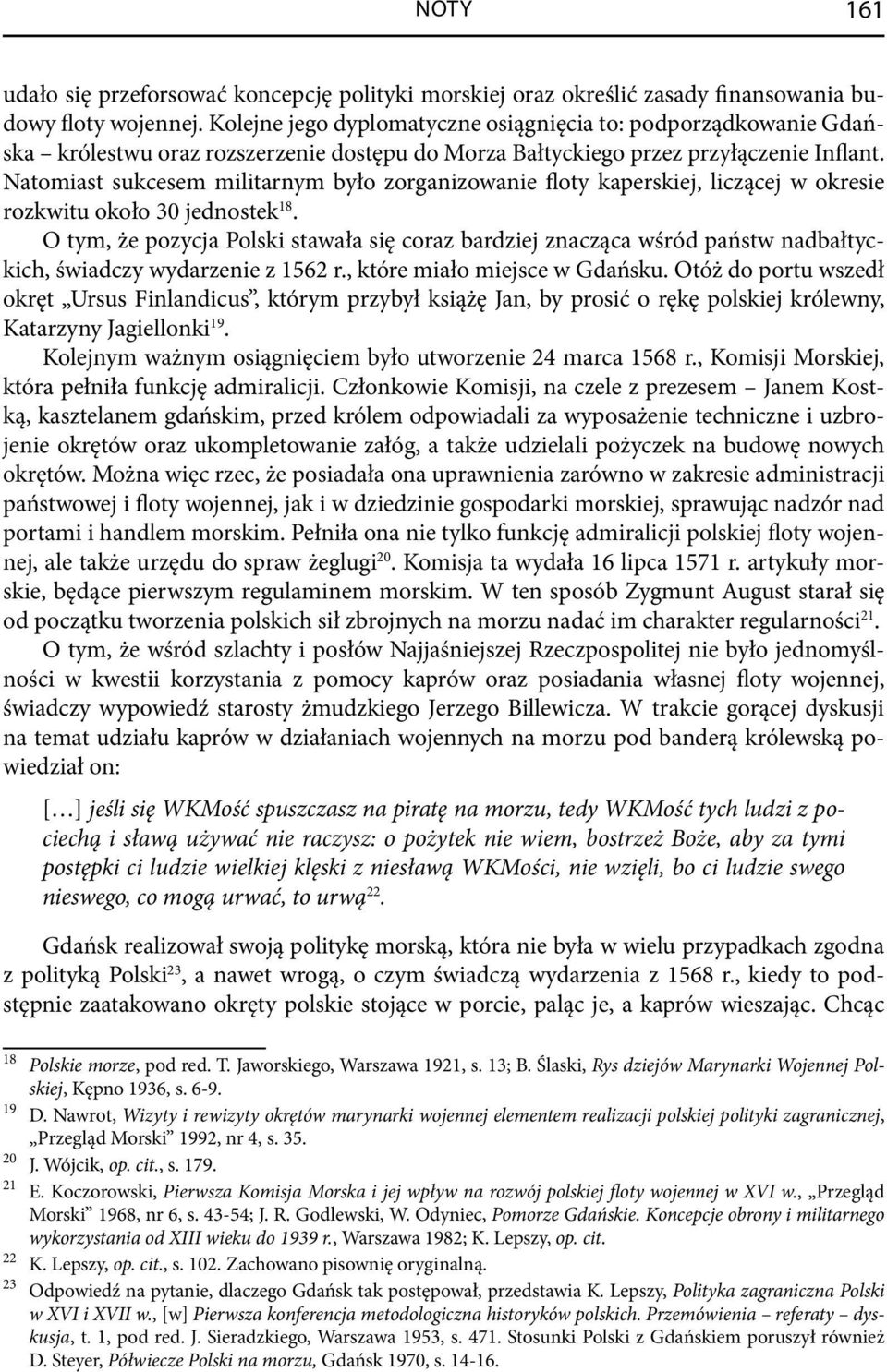 Natomiast sukcesem militarnym było zorganizowanie floty kaperskiej, liczącej w okresie rozkwitu około 30 jednostek 18.