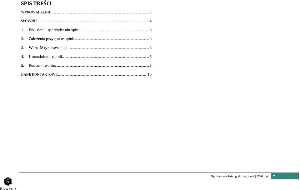 .. 6 3. Wartość rynkowa akcji... 6 4. Uzasadnienie opinii... 6 5.