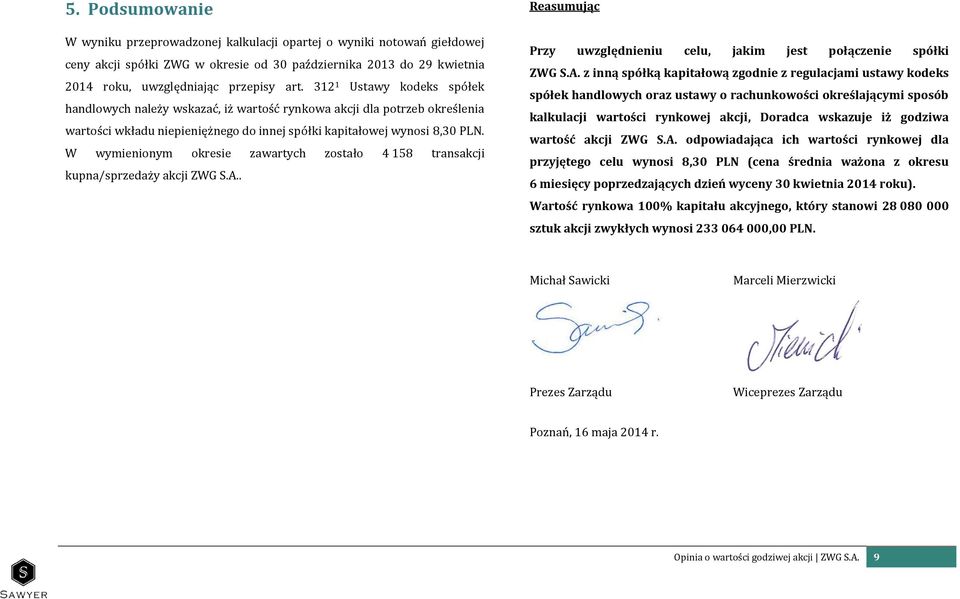 W wymienionym okresie zawartych zostało 4 158 transakcji kupna/sprzedaży akcji ZWG S.A.