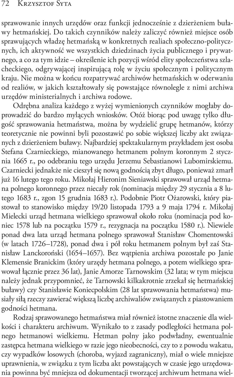 prywatnego, a co za tym idzie określenie ich pozycji wśród elity społeczeństwa szlacheckiego, odgrywającej inspirującą rolę w życiu społecznym i politycznym kraju.
