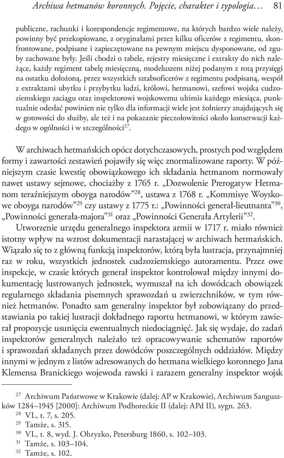skonfrontowane, podpisane i zapieczętowane na pewnym miejscu dysponowane, od zguby zachowane były.