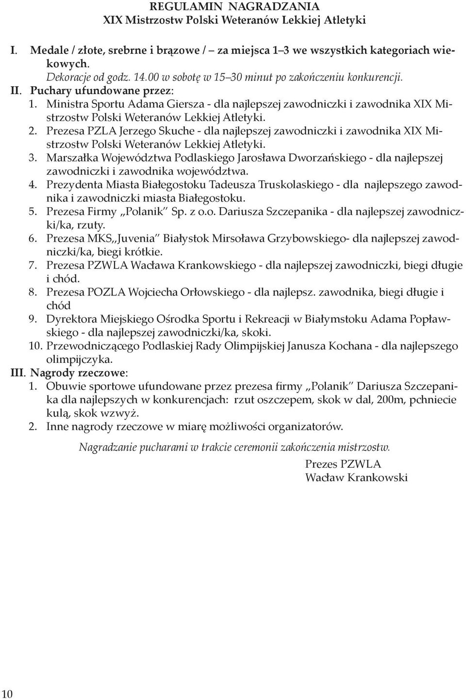 Ministra Sportu Adama Giersza - dla najlepszej zawodniczki i zawodnika XIX Mistrzostw Polski Weteranów Lekkiej Atletyki. 2.