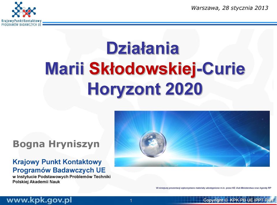 Problemów Techniki Polskiej Akademii Nauk W niniejszej prezentacji wykorzystano