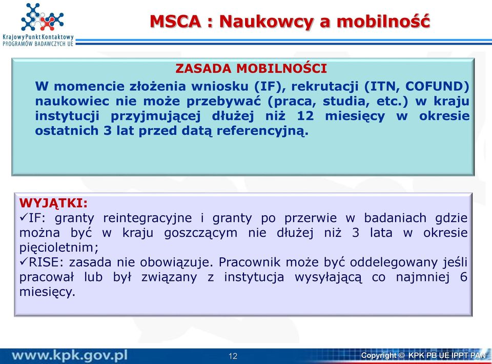 WYJĄTKI: IF: granty reintegracyjne i granty po przerwie w badaniach gdzie można być w kraju goszczącym nie dłużej niż 3 lata w okresie