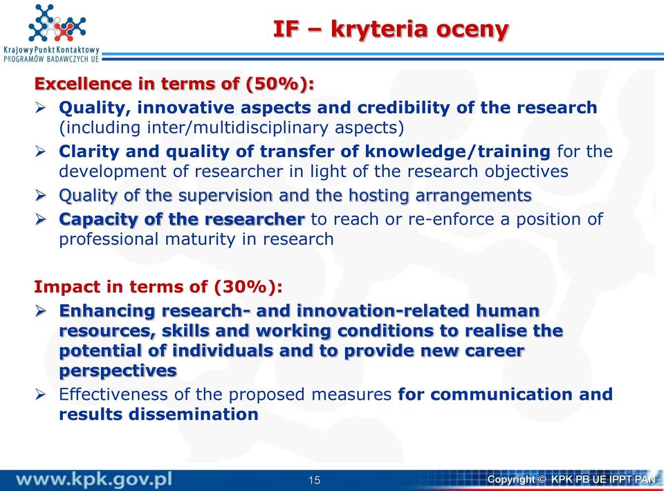 or re-enforce a position of professional maturity in research Impact in terms of (30%): Enhancing research- and innovation-related human resources, skills and working conditions to