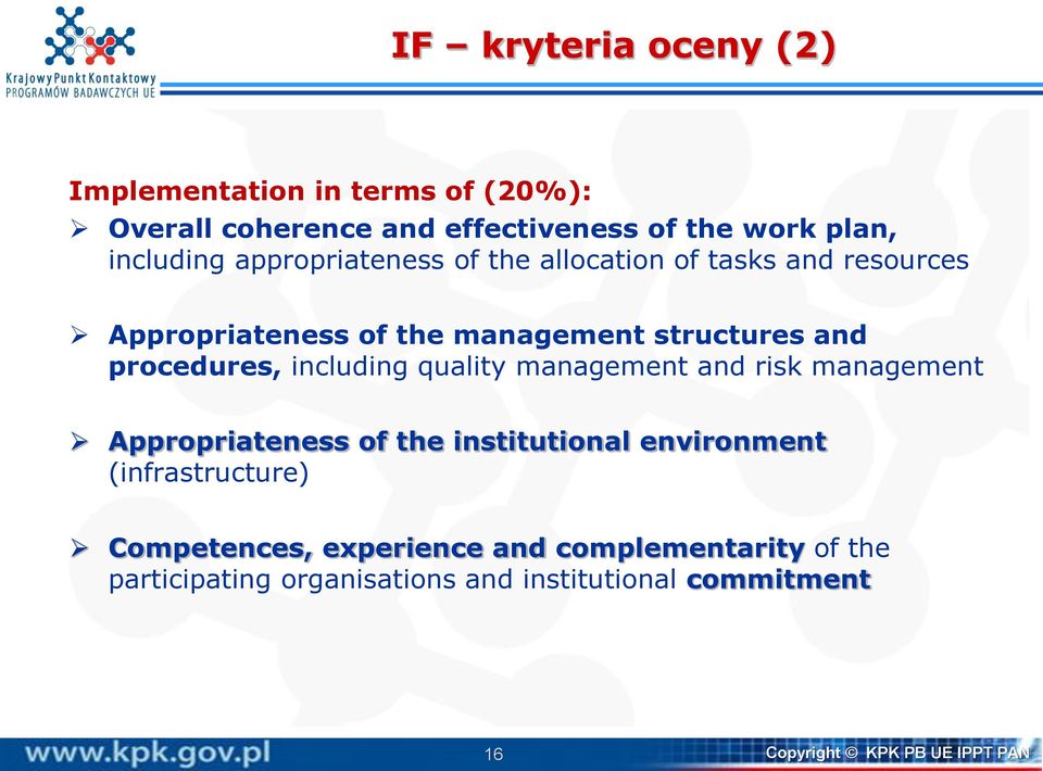 including quality management and risk management Appropriateness of the institutional environment (infrastructure)