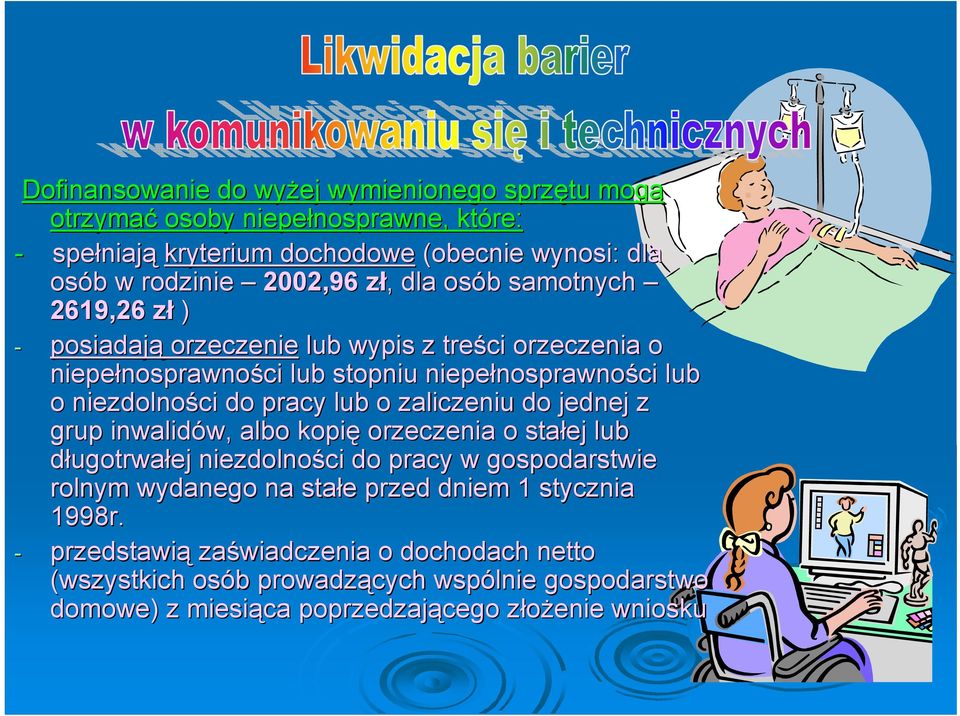 o niezdolności do pracy lub o zaliczeniu do jednej z grup inwalidów, w, albo kopię orzeczenia o stałej lub długotrwałej niezdolności do pracy w gospodarstwie rolnym wydanego na