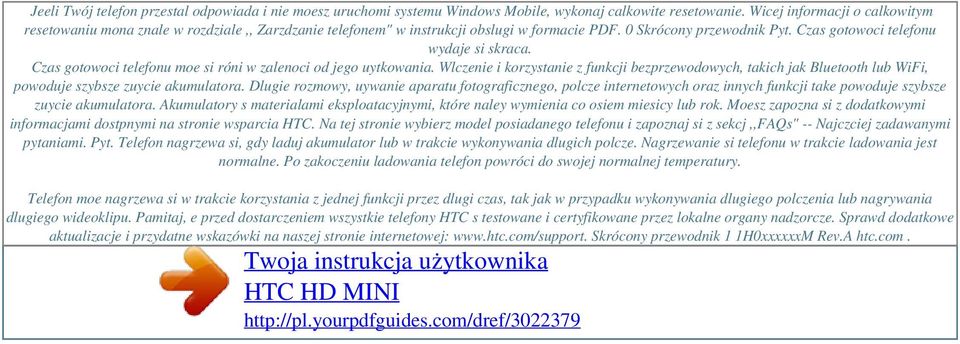 Czas gotowoci telefonu moe si róni w zalenoci od jego uytkowania. Wlczenie i korzystanie z funkcji bezprzewodowych, takich jak Bluetooth lub WiFi, powoduje szybsze zuycie akumulatora.