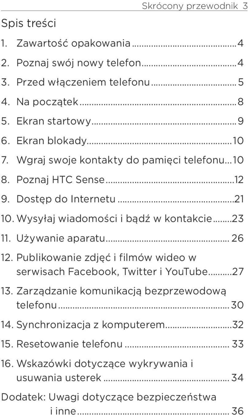 Używanie aparatu... 26 12. Publikowanie zdjęć i filmów wideo w serwisach Facebook, Twitter i YouTube...27 13. Zarządzanie komunikacją bezprzewodową telefonu...30 14.